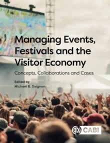 Managing Events, Festivals and the Visitor Economy : Concepts, Collaborations and Cases