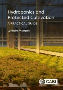 Hydroponics and Protected Cultivation : A Practical Guide