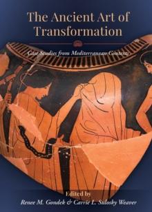 The Ancient Art of Transformation : Case Studies from Mediterranean Contexts