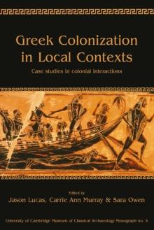 Greek Colonization in Local Contexts : Case studies in colonial interactions