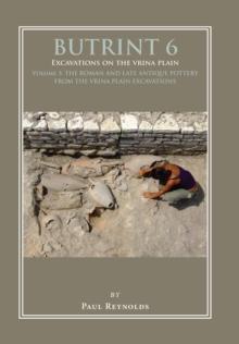 Butrint 6: Excavations on the Vrina Plain : Volume 3 - The Roman and late Antique pottery from the Vrina Plain excavations