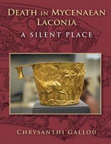 Death in Mycenaean Laconia : A Silent Place