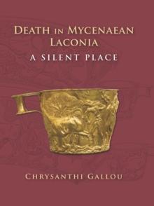 Death in Mycenaean Lakonia (17th to 11th c. BC) : A Silent Place