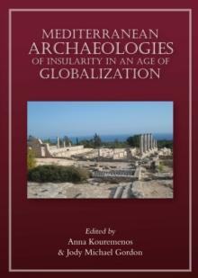 Mediterranean Archaeologies of Insularity in an Age of Globalization