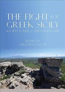 The Fight for Greek Sicily : Society, Politics, and Landscape