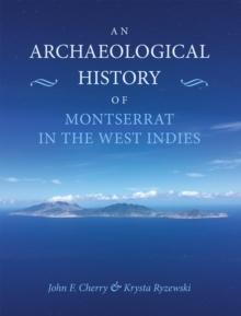 An Archaeological History of Montserrat in the West Indies