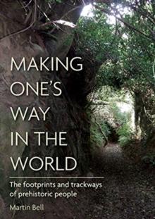 Making One's Way in the World : The Footprints and Trackways of Prehistoric People