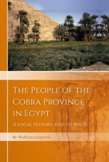 The People of the Cobra Province in Egypt : A Local History, 4500 to 1500 BC