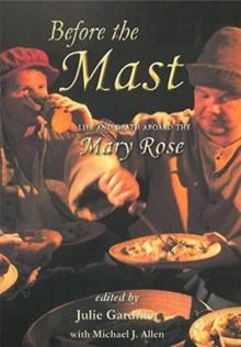 Before the Mast : Life and Death Aboard the Mary Rose