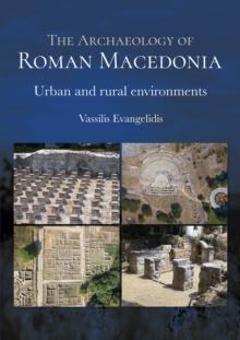 The Archaeology of Roman Macedonia : Urban and Rural Environments