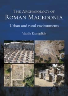 The Archaeology of Roman Macedonia : Urban and Rural Environments