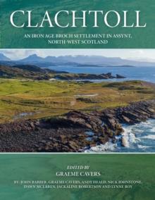 Clachtoll : An Iron Age Broch Settlement in Assynt, North-west Scotland