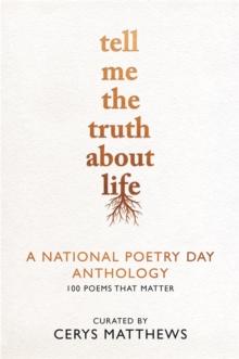 Tell Me the Truth About Life : A National Poetry Day Anthology