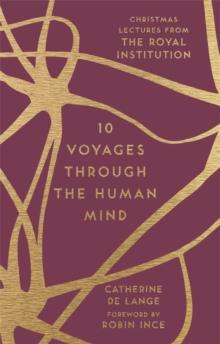 10 Voyages Through the Human Mind : Christmas Lectures from the Royal Institution