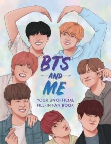 BTS and Me : Your Unofficial Fill-In Fan Book