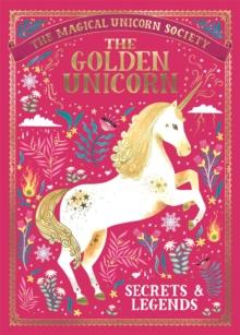 The Magical Unicorn Society: The Golden Unicorn  Secrets and Legends