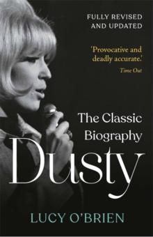 Dusty : The Classic Biography Revised and Updated