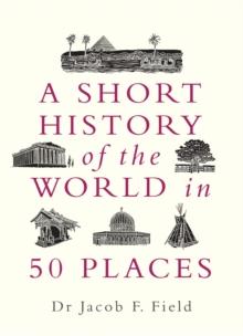 A Short History of the World in 50 Places