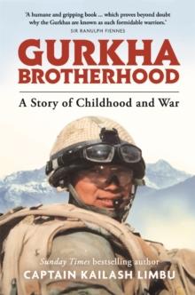 Gurkha Brotherhood : A Story of Childhood and War