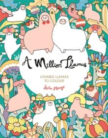 A Million Llamas : Lovable Llamas To Colour