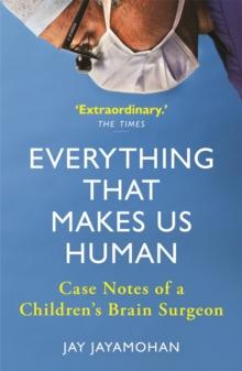 Everything That Makes Us Human : Case Notes of a Children's Brain Surgeon