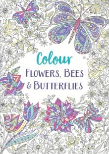 Flowers, Bees and Butterflies : A Relaxing Colouring Book