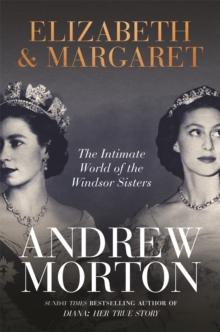 Elizabeth & Margaret : The Intimate World of the Windsor Sisters