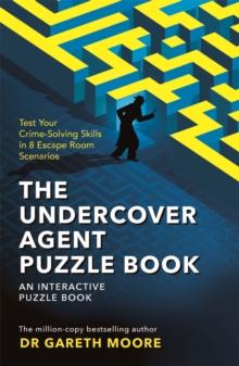 The Undercover Agent Puzzle Book : Test Your Crime-Solving Skills in 8 Escape Room Scenarios