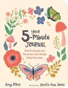 Your 5-Minute Journal : Find Gratitude and De-Stress with Simple Daily Exercises