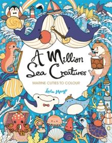 A Million Sea Creatures : Marine Cuties to Colour