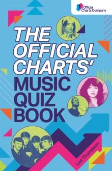 The Official Charts' Music Quiz Book : Put Your Chart Music Knowledge to the Test!