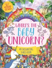 Wheres the Baby Unicorn? : An Enchanting Search and Find Book