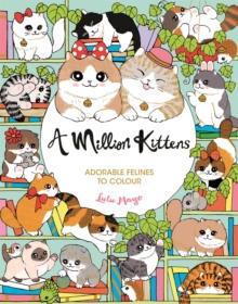 A Million Kittens : Adorable Felines To Colour