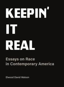 Keepin' It Real : Essays on Race in Contemporary America