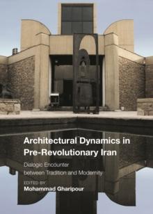 Architectural Dynamics in Pre-Revolutionary Iran : Dialogic Encounter between Tradition and Modernity