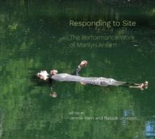 Responding to Site : The Performance Work of Marilyn Arsem