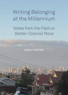 Writing Belonging at the Millennium : Notes from the Field on Settler-Colonial Place