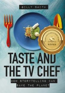 Taste and the TV Chef : How Storytelling Can Save The Planet