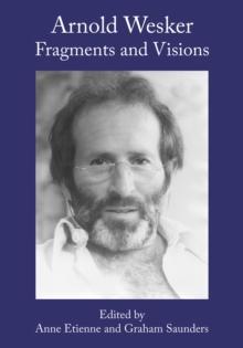 Arnold Wesker : Fragments and Visions