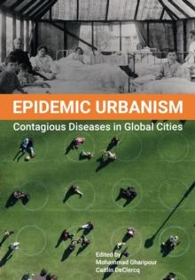 Epidemic Urbanism : Contagious Diseases in Global Cities