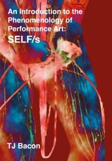 An Introduction to the Phenomenology of Performance Art : SELF/s