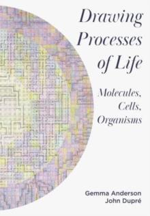 Drawing Processes of Life : Molecules, Cells, Organisms