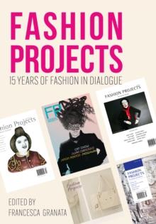 Fashion Projects : 15 Years of Fashion in Dialogue