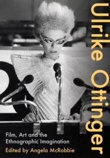 Ulrike Ottinger : Film, Art and the Ethnographic Imagination