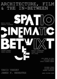 Architecture, Film, and the In-between : Spatio-Cinematic Betwixt