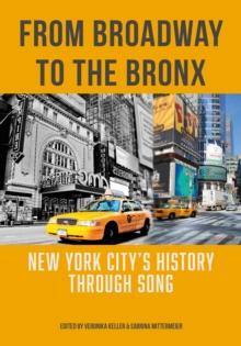 From Broadway to The Bronx : New York City's History through Song