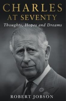 Charles at Seventy - Thoughts, Hopes & Dreams : Thoughts, Hopes and Dreams