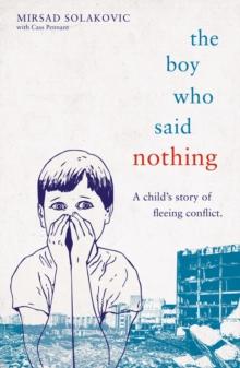 The Boy Who Said Nothing - A Child's Story of Fleeing Conflict