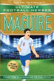 Maguire (Ultimate Football Heroes - International Edition) - includes the World Cup Journey! : Collect them all!