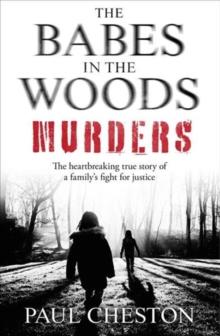 The Babes in the Woods Murders : The shocking true story of how child murderer Russell Bishop was finally brought to justice